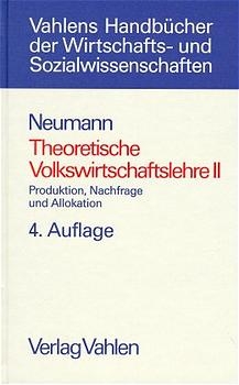 Theoretische Volkswirtschaftslehre Bd. 2: Produktion, Nachfrage und Allokation - Manfred Neumann
