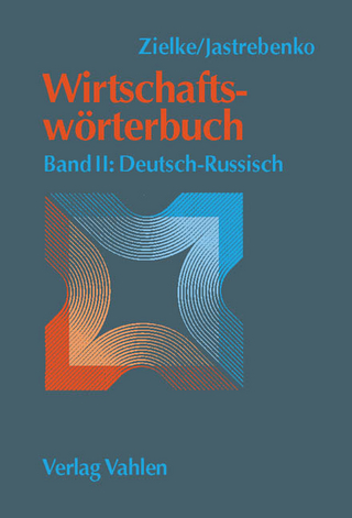 Wirtschaftswörterbuch Bd. II: Deutsch-Russisch - Rainer Zielke; Alexandra Zielke