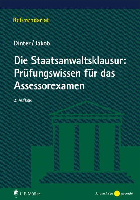 Die Staatsanwaltsklausur: Prüfungswissen für das Assessorexamen - LL.M. Dinter  Lasse, LL.M. Jakob  Christian