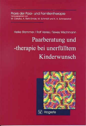 Paarberatung und -therapie bei unerfülltem Kinderwunsch - Heike Stammer, Rolf Verres, Tewes Wischmann