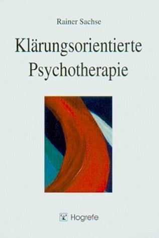 Klärungsorientierte Psychotherapie - Rainer Sachse