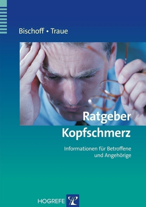 Ratgeber Kopfschmerz - Claus Bischoff, Harald C. Traue