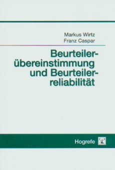 Beurteilerübereinstimmung und Beurteilerreliabilität - Markus Wirtz, Franz Caspar