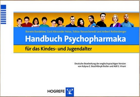 Handbuch Psychopharmaka für das Kindes- und Jugendalter - Borwin Bandelow, C. Alexander Heise, Tobias Banaschewski, Aribert Rothenberger