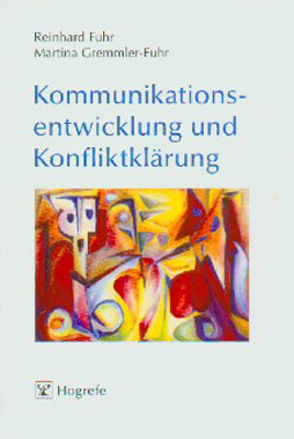 Kommunikationsentwicklung und Konfliktklärung - Reinhard Fuhr; Martina Gremmler-Fuhr
