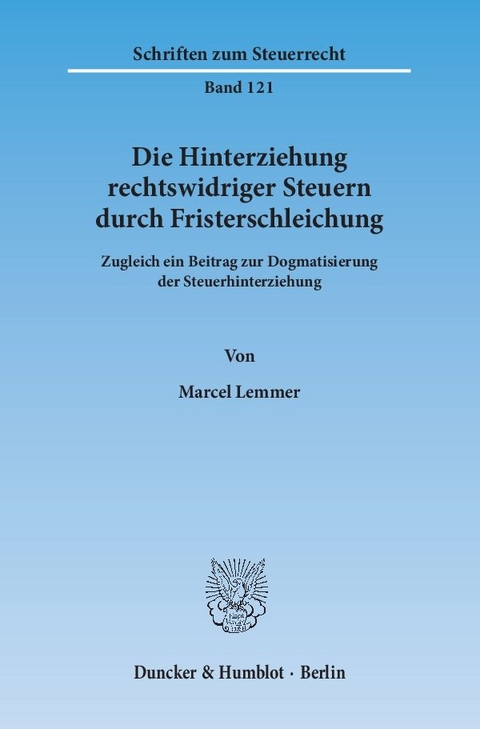 Die Hinterziehung rechtswidriger Steuern durch Fristerschleichung. - Marcel Lemmer
