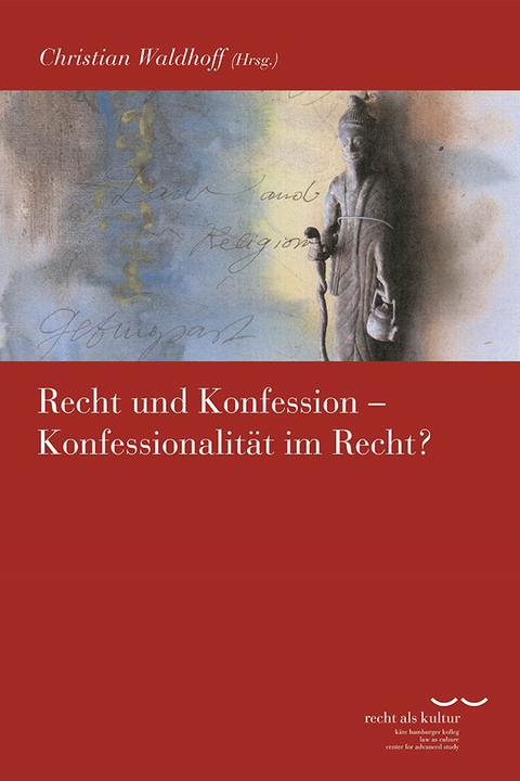 Recht und Konfession - Konfessionalität im Recht? - 
