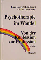 Psychotherapie im Wandel - Klaus Grawe, Ruth Donati, Friederike Bernauer
