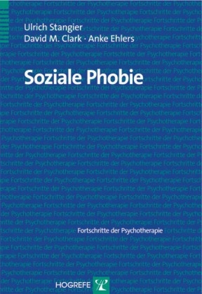 Soziale Phobie - Ulrich Stangier, David M Clark, Anke Ehlers