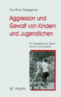 Aggression und Gewalt von Kindern und Jugendlichen - Günther Deegener