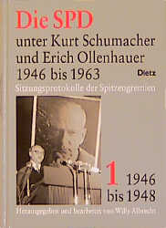 Die SPD unter Kurt Schumacher und Erich Ollenhauer 1946-1963. Sitzungsprotokolle... - Willy Albrecht