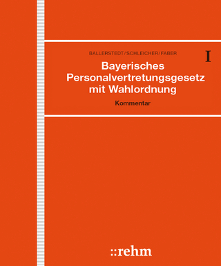 Bayerisches Personalvertretungsgesetz mit Wahlordnung - Bernhard Faber; Timo Hebeler; Gustav Ballerstedt