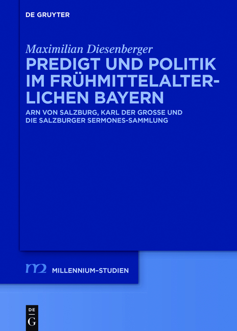 Predigt und Politik im frühmittelalterlichen Bayern - Maximilian Diesenberger