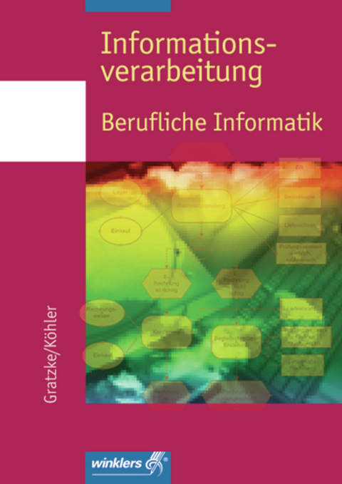Informationsverarbeitung - Berufliche Informatik - JÃ¼rgen Gratzke, Bernd KÃ¶hler