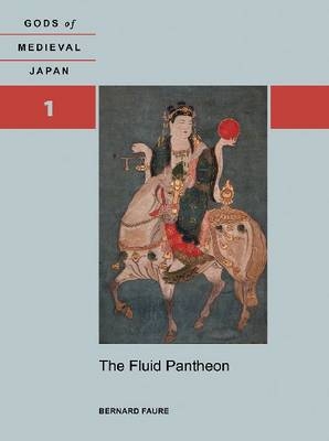 The Fluid Pantheon - Bernard Faure
