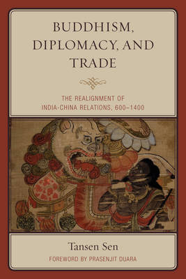Buddhism, Diplomacy, and Trade - Tansen Sen