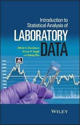 Introduction to Statistical Analysis of Laboratory Data - Alfred Bartolucci, Karan P. Singh, Sejong Bae