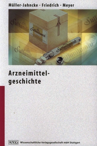 Arzneimittelgeschichte - Wolf-Dieter Müller-Jahncke; Christoph Friedrich; Ulrich Meyer