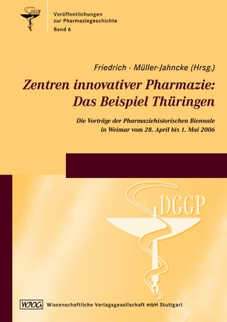 Zentren innovativer Pharmazie: Das Beispiel Thüringen - Christoph Friedrich; Wolf-Dieter Müller-Jahncke