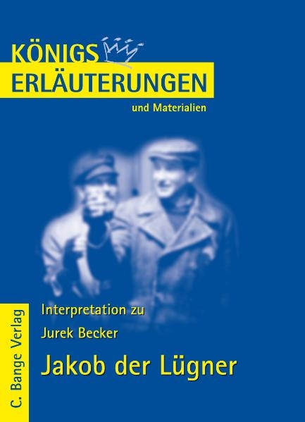 Königs Erläuterungen: Interpretation zu Becker. Jakob der Lügner - Jurek Becker