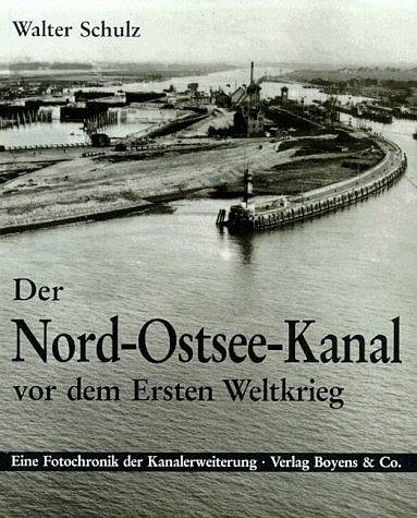 Der Nord-Ostsee-Kanal vor dem Ersten Weltkrieg - Walter Schulz