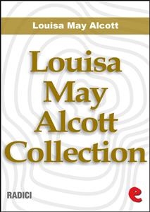 Louisa May Alcott Collection - Louisa May Alcott