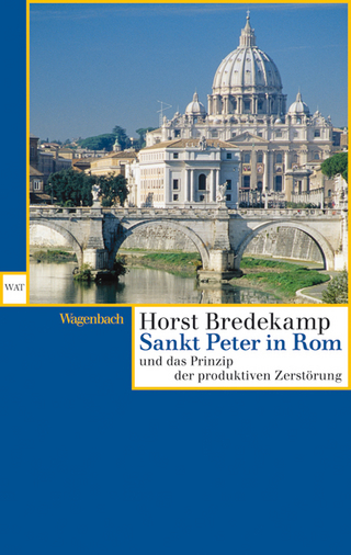Sankt Peter in Rom und das Prinzip der produktiven Zerstörung - Horst Bredekamp
