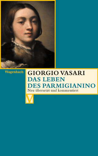 Das Leben des Parmigianino - Giorgio Vasari; Alessandro Nova; Matteo Burioni