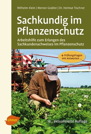 Sachkundig im Pflanzenschutz - Wilhelm Klein; Werner Grabler; Helmut Tischner