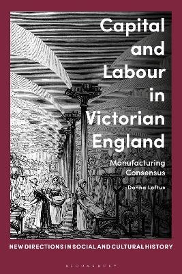 Capital and Labour in Victorian England - Donna Loftus