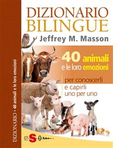 DIZIONARIO BILINGUE - 40 animali e le loro emozioni - Jeffrey M. Masson