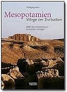 Mesopotamien - Wiege der Zivilisation - Wolfgang Korn
