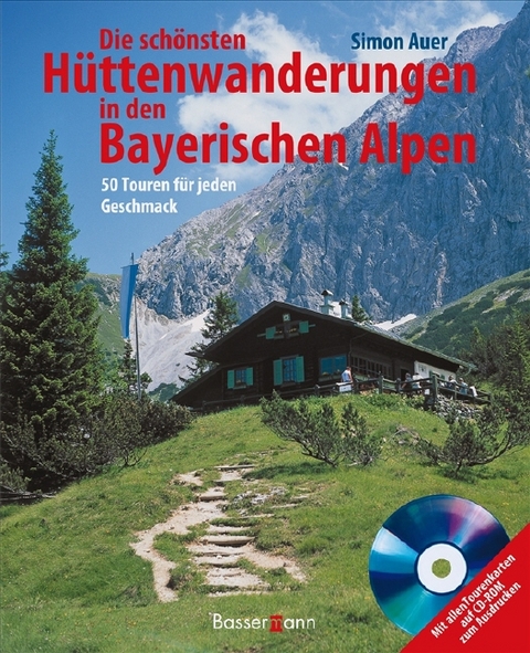 Die schönsten Hüttenwanderungen in den bayerischen Alpen + CD-ROM - Simon Auer