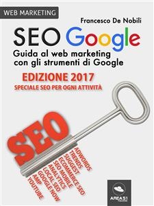 SEO Google. Guida al web marketing con gli strumenti di Google - Francesco De Nobili