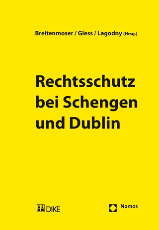 Rechtsschutz bei Schengen und Dublin - Stephan Breitenmoser; Sabine Gless; Otto Lagodny
