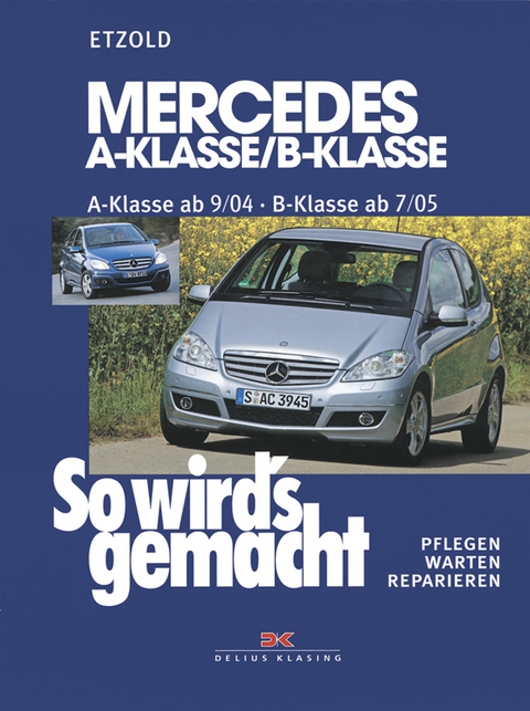 Mercedes A-Klasse / B-Klasse A-Klasse 9/04-4/12 - B-Klasse 7/05-6/11 - Rüdiger Etzold