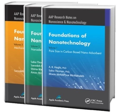 Foundations of Nanotechnology - Three Volume Set - A. K. Haghi, Sabu Thomas, Moein MehdiPour MirMahaleh, Saeedeh Rafiei, Shima Maghsoodlou