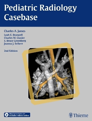 Pediatric Radiology Casebase - Charles A James, Leah E Braswell, Charles M Glasier, S Bruce Greenberg