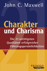 Charakter und Charisma - John C Maxwell