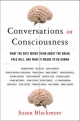 Conversations on Consciousness: What the Best Minds Think about the Brain, Free Will, and What It Means to Be Human - Susan Blackmore
