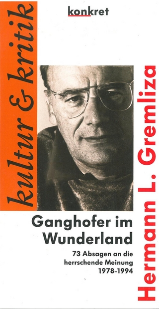 Ganghofer im Wunderland - Hermann L Gremliza