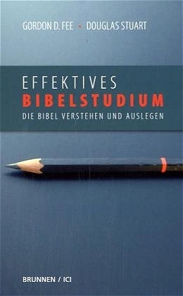Effektives Bibelstudium - Gordon Fee, Douglas Stuart