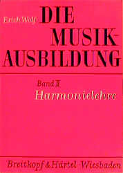 Die Musikausbildung / Harmonielehre - Erich Wolf