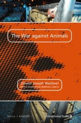 The War against Animals - Dinesh Wadiwel