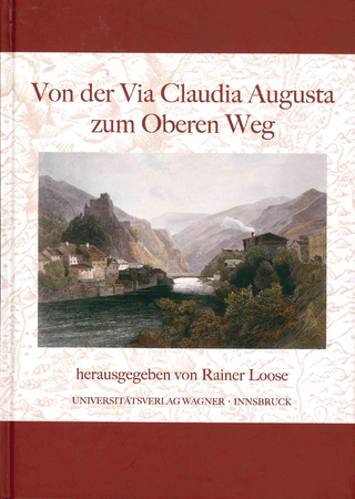 Von der Via Claudia Augusta zum Oberen Weg - Rainer Loose