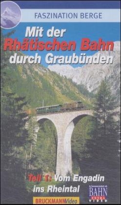 Mit der Rhätischen Bahn durch Graubünden / Vom Engadin ins Rheintal