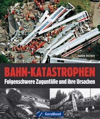 Bahn-Katastrophen - Martin Weltner