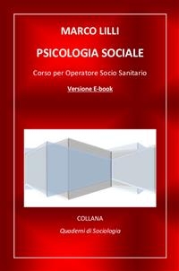 Psicologia sociale. Corso per operatore socio sanitario - Dott. Marco LILLI