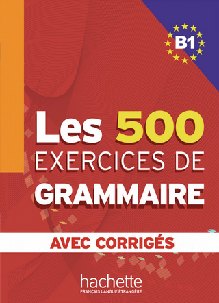 Les 500 exercices de grammaire B1 - Marie-Pierre Caquineau-Gündüz; Yvonne Delatour; Dominique Jennepin; Françoise Lesage-Langot