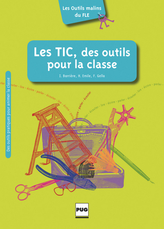 Les TIC, des outils pour la classe - Isabelle Barrière; Hélène Emile; Frédérique Gella; Michel Boiron